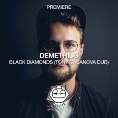 PREMIERE: Demetrius - Black Diamonds (Tony Casanova Dub Version) [Black Diamonds]