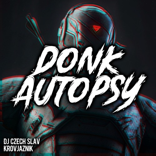 Donk Autopsy ft. Krovjaznik