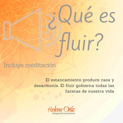 Qué es Fluir? Incluye Meditación By Helena Ortiz