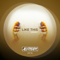Kduzec - Like This (Original Mix)