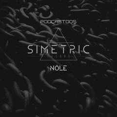 NÖLE - SIMETRIC PODCAST 005