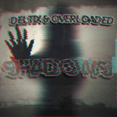 Deltix & Overloaded - Shadows (CLIP)