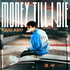 Kidd Keo - MONEY TILL I DIE