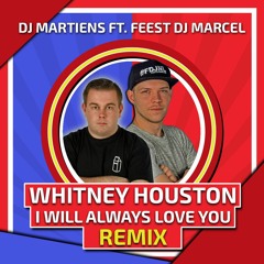 DJ Martiens ft. Feest DJ Marcel - I Will Always Love You REMIX (FREE DOWNLOAD)