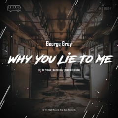 George Grey - Why You Lie To Me (Nayio Bitz Remix)
