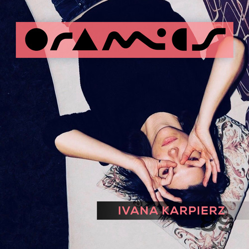 ORAMICS 089: Ivana Karpierz
