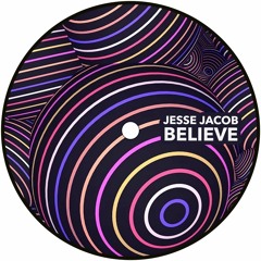 Jesse Jacob - Believe (Free DL)