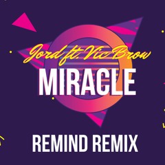 Jord ft Vick Brow - Miracle (Remind RMX)