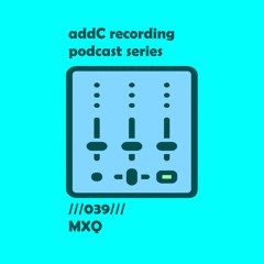 MXQ - addC podcast series 039 - Electro