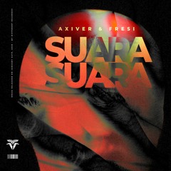 Axiver & Fresi - Suara (Extended Mix)