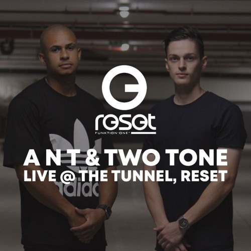 Two Tone X ANT @ Reset