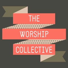 The Worship Collective Podcast - Episode 1