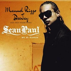 Sean Paul - We Be Burnin' (Manuel Rizzo DeeJay 2K20 Tech House Remix)