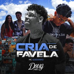 MC GODONHO - CRIA DE FAVELA [ Prod, CJ]