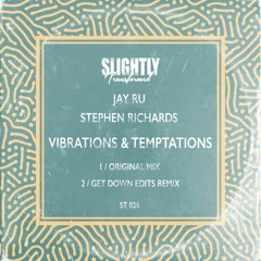PREMIERE: Jay Ru & Stephen Richards  - Vibrations & Temptations (Get Down Edits Remix)