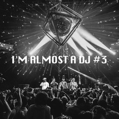 I'M ALMOST A DJ #3
