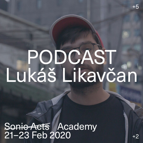 Podcast: Sonic Acts x Ja Ja Ja Nee Nee Nee – Leonardo Dellanoce in conversation with Lukáš Likavčan