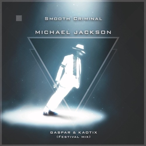 Michael Jackson - Smooth Criminal (Gaspar & Kaotix Festival Mix) by Gaspar  - Free download on ToneDen