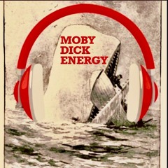 Moby Dick Energy (Theme)