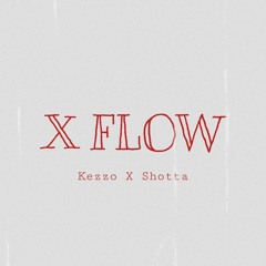 Kezzo x Lul Shotta - XFlow