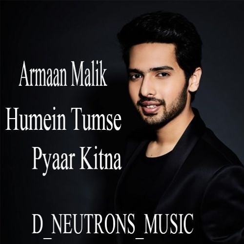 Hume Tumse Pyar Kitna - D Neutrons Remix