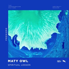 PREMIERE: Maty Owl - Spiritual Lesson (Original Mix) [Mango Alley]