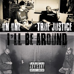I'll Be Around Around- On One & True Justice