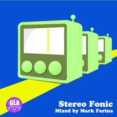 GLA Podcast 041 | Stereo Fonic | Mixed by Mark Farina