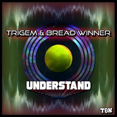 Trigem X Bread Winner - Understand