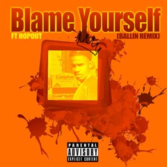 FT HopOut- Blame Yourself (Ballin' Remix)