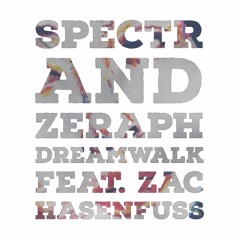 Spectr And Zeraph - Dreamwalk (feat. Zac Hasenfuss)