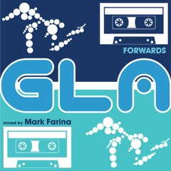 GLA Podcast 043 | Forwards | Mixed by Mark Farina