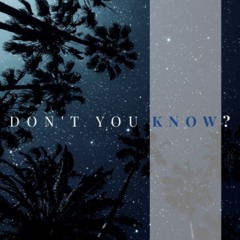 Don't You Know?