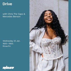 Chris Da Capo RinseFM Drive Guest Mix w/ Mercedes Benson