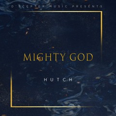 Mighty God By Hutch