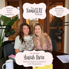 NamaSLAY Podcast (58) - Mariah Owen (Director, Actress, Owner of GTE Productions inc)