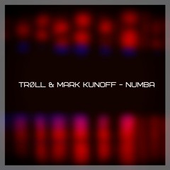 TRØLL & Mark Kunoff - Numba (Original)