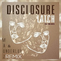 Disclosure Ft. Sam Smith - Latch (UnderLux Music & M4Uz Remix)