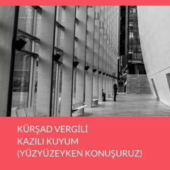 KÜRŞAD VERGİLİ - KAZILI KUYUM (YÜZYÜZEYKEN KONUŞURUZ)