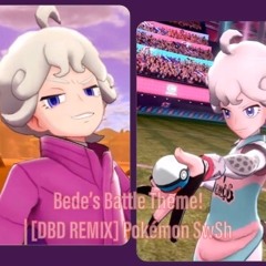 Bede Battle Theme! [DBD REMIX] || Pokémon SwSh