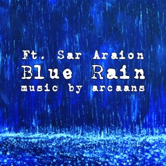 Blue Rain (Lyrics & Vocals by Sar Araion)