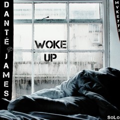 Danté James - Woke Up ft. MvkeyyJ