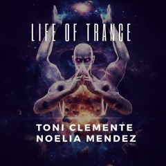 LIFE OF TRANCE - TONI CLEMENTE & NOELIA MENDEZ