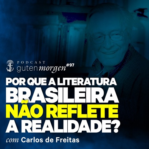 97: Por que a literatura brasileira não reflete a realidade?