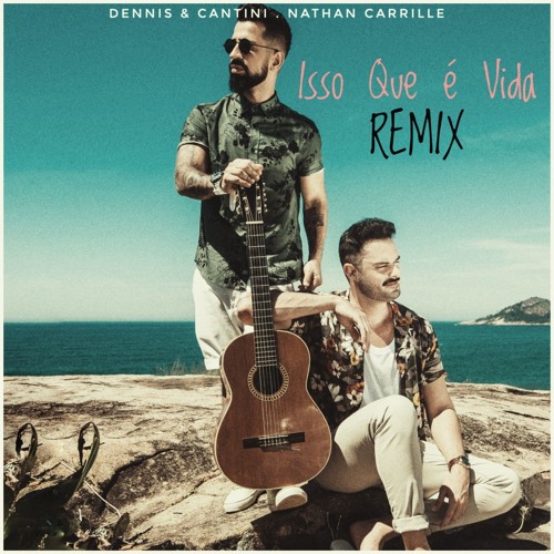 Dennis & Cantini - Isso Que é Vida (Nathan Carrille Remix) [ Extended Mix] FREE DOWNLOAD