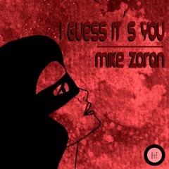I Guess It´s You - Mike Zoran