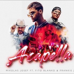 Mikolas Josef Feat. Fito Blanko & Frankie J - Acapella (Redrum Reggeaton Extended)