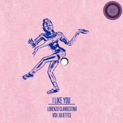 I Like You - Lorenzo Clandestino Feat Juliettes