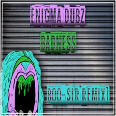 ENiGMA Dubz - Badness (Boo-Sir remix)