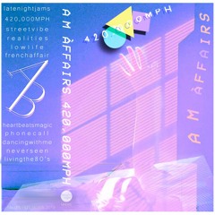 AM ÀFFAIRS - 420,000MPH - 01 Latenightjams